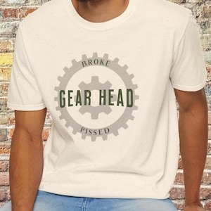 Gear head mechanic t shirt, sarcastic humor t shirt for guys, shirt for car enthusiasts, racing, mechanical