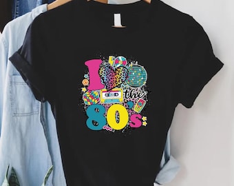 I Love The 80s T-Shirt, Retro 80s Shirt, 80s Birthday Party Tee, Vintage 80s Shirt, 80s Kid Tee, Retro Party Gift, 80s Shirt,Nostalgia Shirt