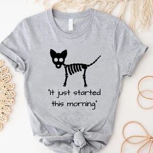 Veterinary Medicine Shirt,  It Just Started This Morning, Funny Vet Shirt, Cat Lovers Tee, Veterinary Nurse, Veterinarian Shirt, Vet Tech