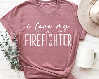 I Love My Firefighter Shirt, Firefighter Wife Shirt, Firefighter Shirt, Firefighter Mom Gift, Fireman Girlfriend Gift, Fire Department Gift