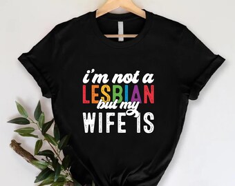 I'm Not A Lesbian But My Girlfriend Is T-Shirt, Lesbian Pride Shirt, Lesbian Couple Shirts, Pride Month Clothing,Gay Lesbian Shirt,LGBTQ Tee