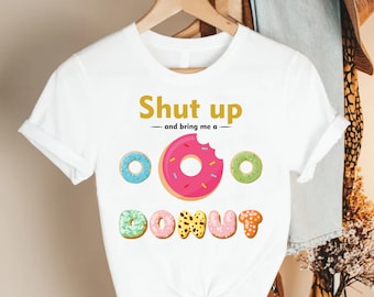 Bring Me Donut T-Shirt, Donut Shirt, Funny Food Shirt, National Donut Day Shirt, Donut Lover Shirt, Sarcastic Women Shirt, Foodie Shirt Gift