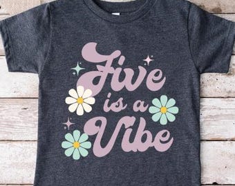 Five Is A Vibe T-Shirt, 5 Birthday Shirt, Fifth Birthday Shirt, Birthday Girls Shirt, 5 Year Old Shirt, Kids Birthday Party Gift, Five Shirt