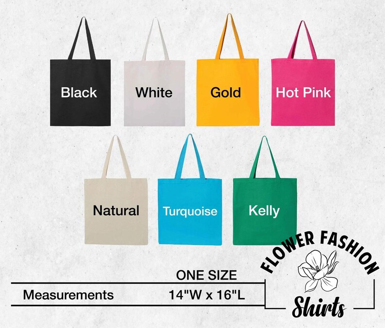 May include: A collection of tote bags in various colors: black, white, gold, hot pink, natural, turquoise, and Kelly green. Each bag has a matching handle and the text label of the color. The bags measure 14 inches wide by 16 inches long.