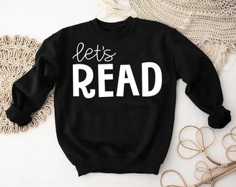 Let's Read Sweatshirt, Reading Sweatshirt, Teacher Sweatshirt, Book Lover Sweatshirt, Librarian Sweatshirt, Teacher Gift, Cute Teacher Shirt