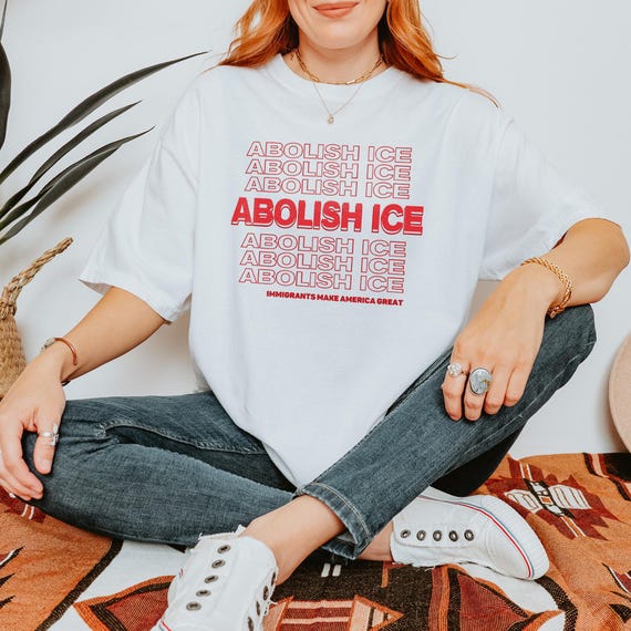 Comfort Colors Abolish ICE Tshirt, Immigrants Make America Great, Defund ICE, Protect Immigration Shirt, Anti Fascism Tee, Activist Shirt