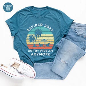 Retired 2025T-Shirt, Retirement Party Shirts, Retired 2025 Not My Problem Anymore Shirt, Retirement Gift, Funny Retirement Tee,Retired Gift