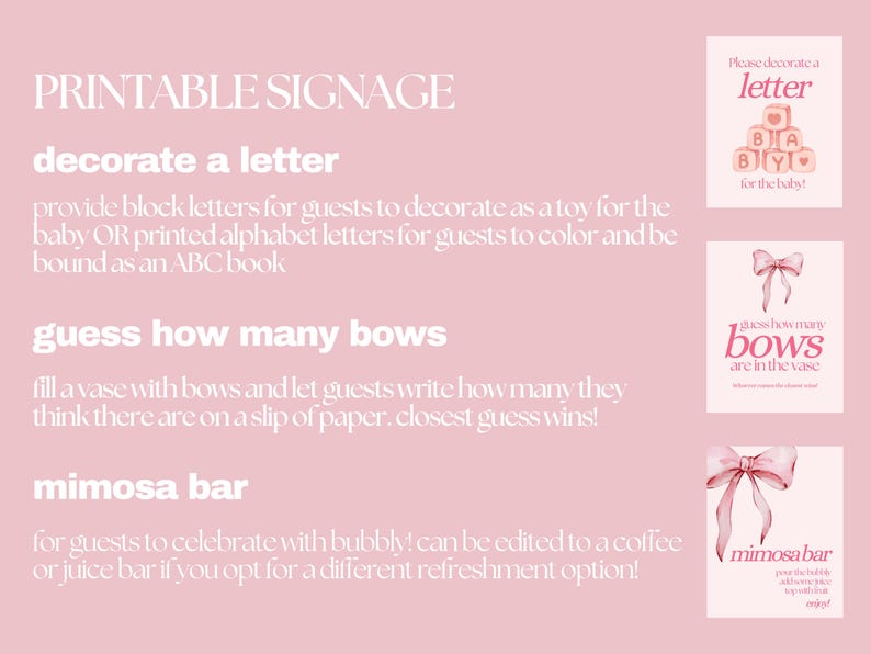 May include: Printable signage for a baby shower with three game ideas: "decorate a letter", "guess how many bows", and "mimosa bar". The text is in white on a light pink background, with decorative bow and block letter illustrations.