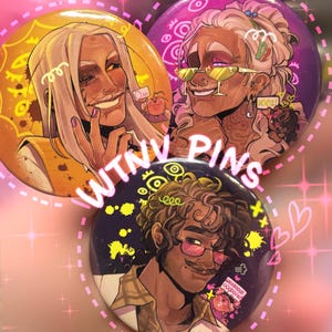 May include: Three circular pins with illustrated portraits in yellow, purple, and dark blue. The pins feature people with accessories. The text "WTNV PINS" is written across the pins in a pink, glowing font.