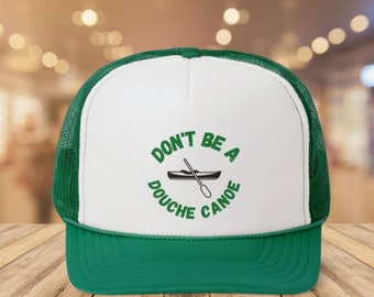 Don't Be a Douche Canoe Trucker Caps