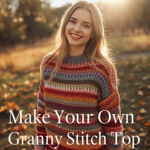 Peut inclure: Un haut au crochet granny stitch coloré avec un col rond. Le haut présente des rayures horizontales de différentes couleurs, notamment rouge, orange, jaune et bleu. Le texte "Make Your Own Granny Stitch Top" est affiché.