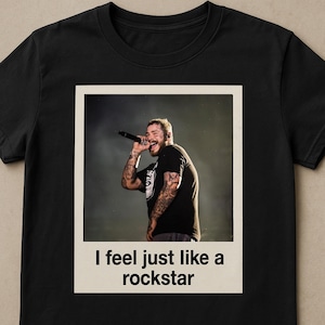 Post Malone shirt, Post Malone “I Feel Just Like a Rockstar” Fan Shirt, Concert Merch, Rap Streetwear T-Shirt, Music Lover Gift Tee, Malone,
