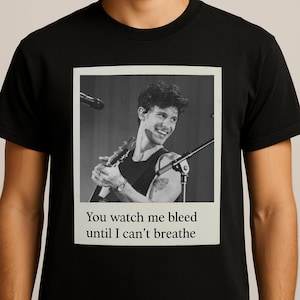 Shawn Mendes Fan T-Shirt, Concert Lyric Tee, You Watch Me Bleed Shirt, Sad Song Lyric Shirt, Pop Music Gift for Her or Him, Shawn Mendes tee