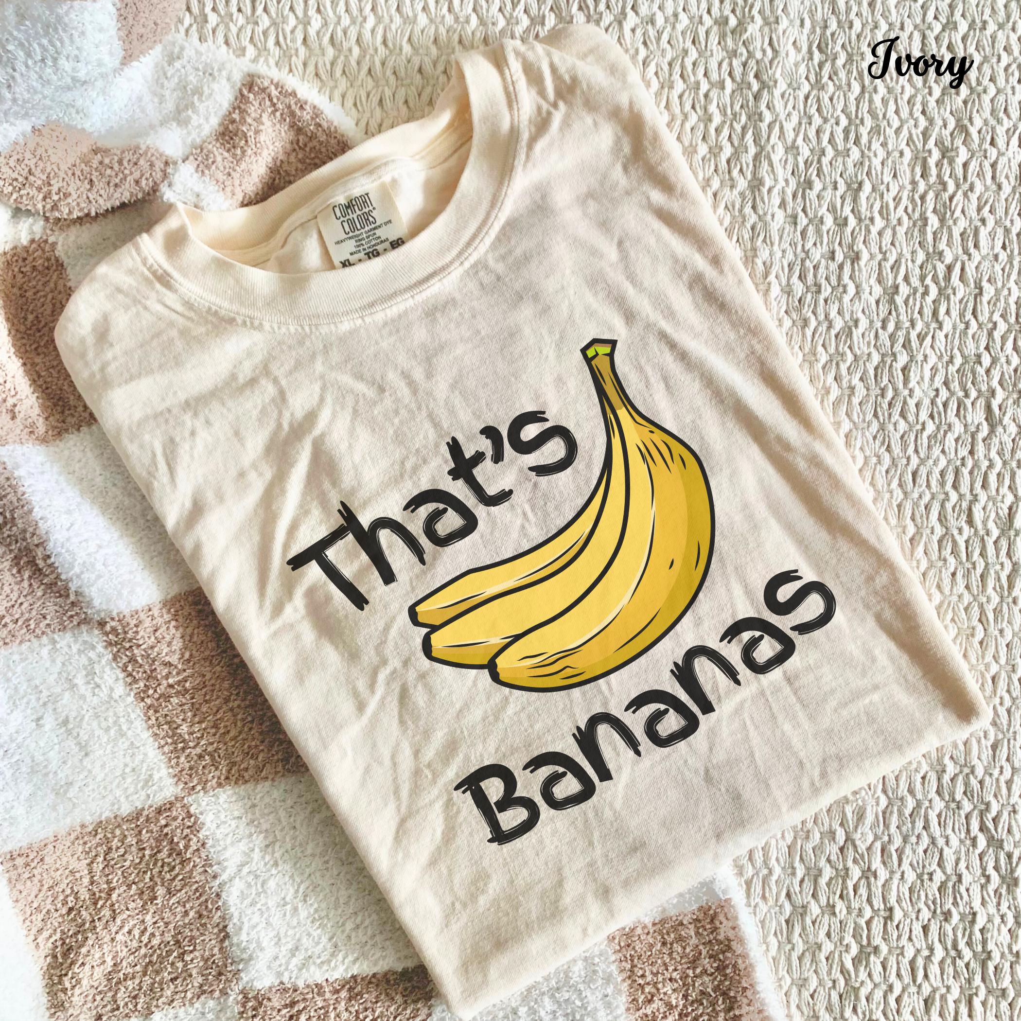 Comfort Colors That's Bananas Shirt Dessert Graphic T-shirt Women