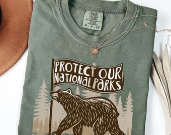 Protect Our National Parks Comfort Colors® Shirt, Environmental Activism Tee, National Park Shirt, Anti Trump Shirt, Protect Our Parks Tee