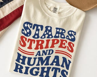 Stars Stripes And Human Rights Comfort Colors® Shirt, Retro 4th Of July T-shirt, Liberal Feminist American Shirt, Patriotic Women Gift