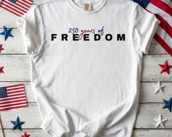 Freedom 250 Patriotic Comfort Colors® Shirt, America 250th Anniversary T-Shirt, United States Semiquincentennial Tee, Celebrate 250th Year