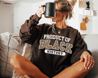 Leopard Product Of Black History Sweatshirt, Black Culture Sweatshirt, Black Woman Sweatshirt, Black Culture Shirt, Black Girl Sweatshirt