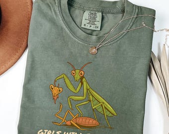 Girls Will Be Girls Praying Mantis Comfort Colors® Shirt, Girl Power Equality Tee, Feminism Shirt, Feminist Women's Shirt, Feminism Gift Tee