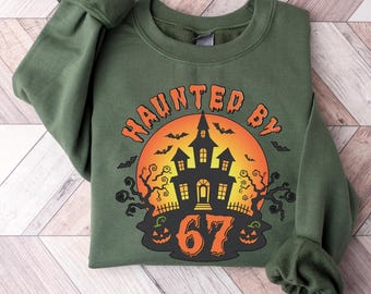Haunted by 6 7 Sweatshirt, Spooky Meme Sweat, Viral TikTok Funny Phrase, Ghostly Internet Joke, Scary Trend Six Seven Hoodie, 67 Sweatshirt