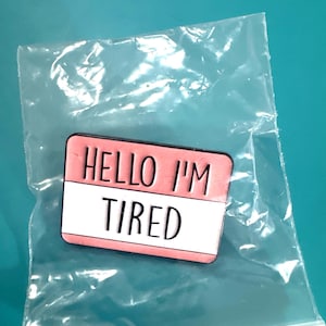 Hello I’m tired! Push Pin