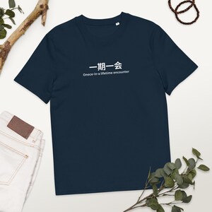 Japanese Kanji T-Shirt 一期一会-Once-in-a-Lifetime encounter Tee Unisex Organic Shirt