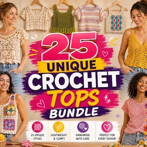 May include: A promotional image showcasing a bundle of 25 unique crochet tops in various styles and colors. The image features several women modeling the tops, with additional tops displayed on hangers. The text "25 UNIQUE CROCHET TOPS BUNDLE" is prominently displayed.