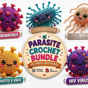 May include: A collection of five crocheted plush toys representing microorganisms, including Coronavirus, E. Coli Bacteria, Giardia Lamblia, Hepatitis B Virus, and HIV Virus, centered around a circular sign labeled Parasite Crochet Bundle.