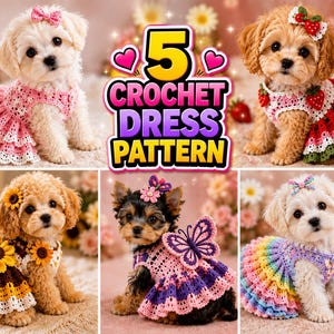 May include: Five crochet dress patterns for small dogs displayed in a collage. The dresses feature various designs including pink ruffles, strawberry motifs, sunflowers, a purple butterfly, and a rainbow gradient pattern with matching hair bows.