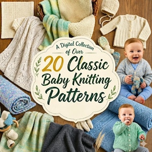 May include: A collection of baby knitting patterns is displayed with various knitted items, including blankets, sweaters, hats, and mittens. The image features a sign that reads "A Digital Collection of Over 20 Classic Baby Knitting Patterns."