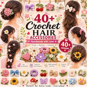 May include: A collection of handmade crochet hair accessories including clips, bows, flowers, cherries, hearts, mushrooms, butterflies, and crowns in various colors. The display features text reading 40+ Crochet Hair Accessories.