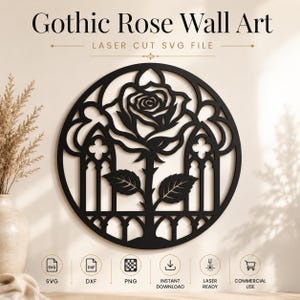 May include: Black laser-cut Gothic Rose Wall Art. The design features a rose in a circular frame with gothic window-like elements. The text "Gothic Rose Wall Art" and "LASER CUT SVG FILE" are at the top. Includes SVG, DXF, PNG, Instant Download, Laser Ready, and Commercial Use icons.