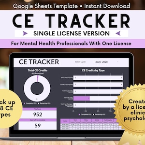 May include: A laptop screen displays a "CE TRACKER" template for mental health professionals. The screen shows data tracking CE credits, with a gold seal that reads "Created by a licensed clinical psychologist". The template is designed for a single license.