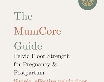 The MumCore Guide- Pelvic floor strength for pregnancy and postpartum