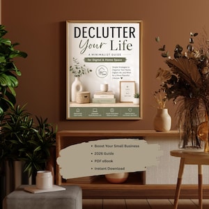 May include: A rectangular wall poster titled Declutter Your Life, A Minimalist Guide for Digital & Home Space. The poster features text, a vase, a woven basket, stacked books, and a framed print. Below, a text box lists Boost Your Small Business, 2026 Guide, PDF eBook, and Instant Download.