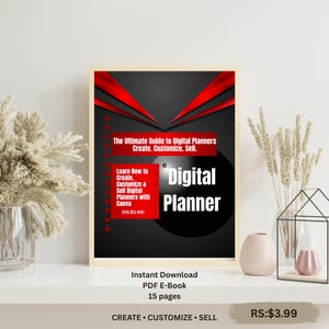 May include: A digital planner guide in a light-coloured frame featuring a black background with red accents. Text reads: The Ultimate Guide to Digital Planners Create. Customize. Sell. Learn How to Create, Customize & Sell Digital Planners with Canva.