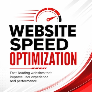 May include: A graphic design featuring a red speedometer icon at the top with motion lines. The text reads WEBSITE SPEED OPTIMISATION in large black and red letters, followed by the text Fast-loading websites that improve user experience and performance.