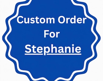 Custom Order stephanie