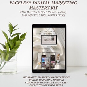 May include: A digital marketing mastery kit displayed on a tablet. The screen shows a guide and video reels. Text at the top reads "Faceless Digital Marketing Mastery Kit." The image also includes a glass vase with green leaves.