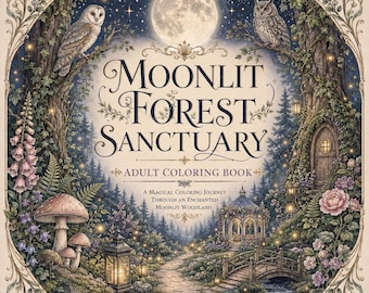 May include: A square adult coloring book titled Moonlit Forest Sanctuary, featuring a full-color cover illustration of a moonlit woodland scene with owls, mushrooms, a stone bridge, a gazebo, and a glowing full moon framed by ornate borders.