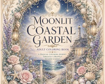 May include: A square adult coloring book titled Moonlit Coastal Garden. The cover features a moonlit seaside scene with a lighthouse, a stone path, pink roses, lavender, seashells, and hanging lanterns framed by an ornate, decorative border.