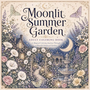 May include: A square adult coloring book titled Moonlit Summer Garden. The cover features a detailed illustration of a night garden with a stone path, a fountain, a gazebo, a cottage, white flowers, roses, moths, and a crescent moon.