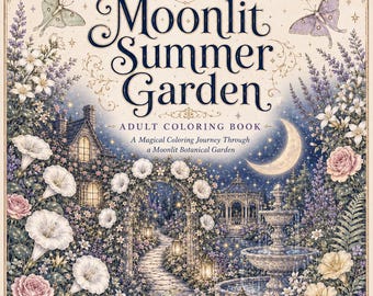 May include: A square adult coloring book titled Moonlit Summer Garden. The cover features a detailed illustration of a night garden with a stone path, a fountain, a gazebo, a cottage, white flowers, roses, moths, and a crescent moon.