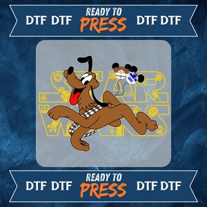 May include: A DTF (Direct to Film) transfer featuring Pluto from Disney, with a Chewbacca-inspired bandolier, and Mickey Mouse ears with a Star Wars theme. The words "READY TO PRESS" are in orange.