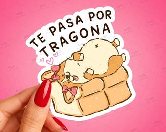 Te Pasa por Tragona Sticker, Funny Spanish Sticker, Latina Foodie Gift