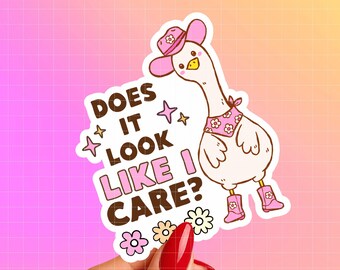 Does It Look Like I Care Sticker, Funny Goose Sticker, Sarcastic Bird Decal, Cute Pink Cowgirl Goose, Sassy Gift for Her