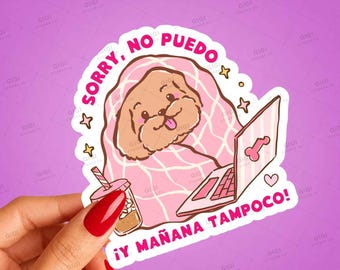 Funny Dog Sticker – Sorry No Puedo y Mañana Tampoco – Laptop Decal