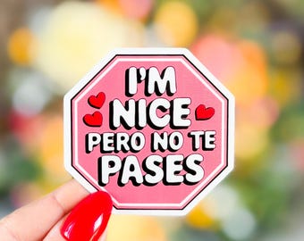 I’m Nice Pero No Te Pases Sticker | Funny Spanglish Decal