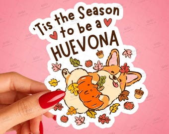 Tis the Season to Be a Huevona Sticker, Funny Spanglish Corgi Fall Decal