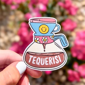 Funny Tequerisi Sticker: Mexican Coffee Decal - Latina Gift